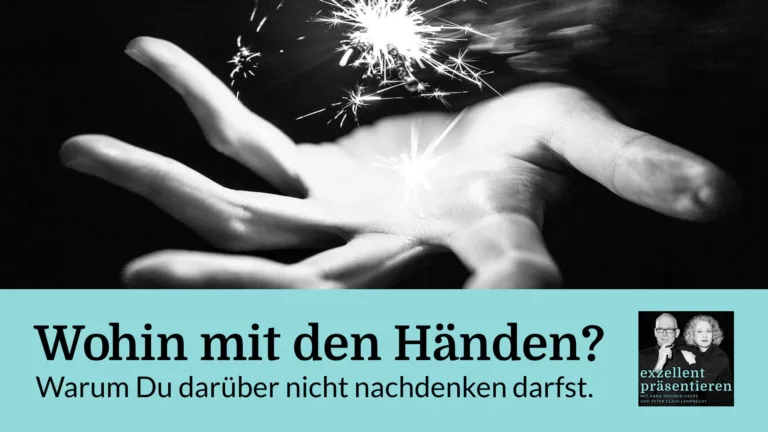 Wohin mit den Händen? Warum Du darüber nicht nachdenken darfst.